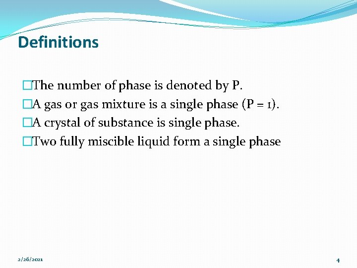 Definitions �The number of phase is denoted by P. �A gas or gas mixture