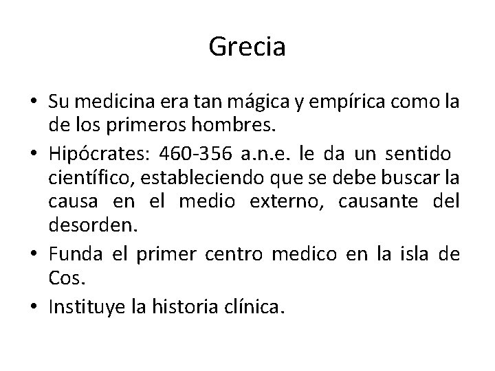 Grecia • Su medicina era tan mágica y empírica como la de los primeros