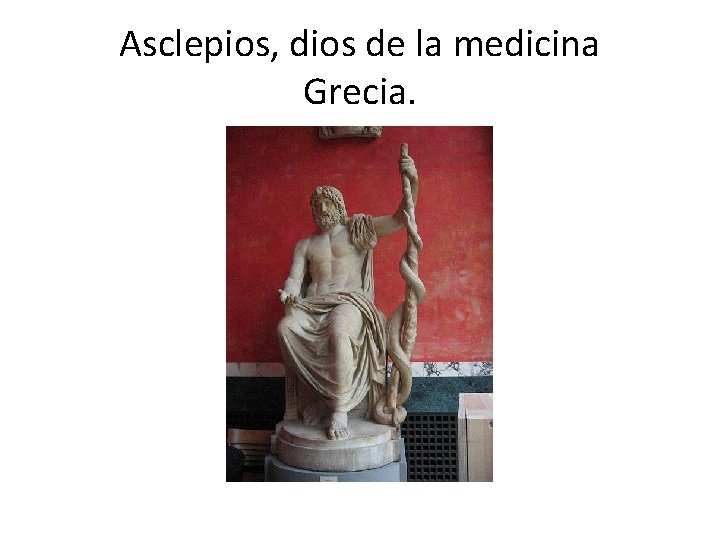 Asclepios, dios de la medicina Grecia. 