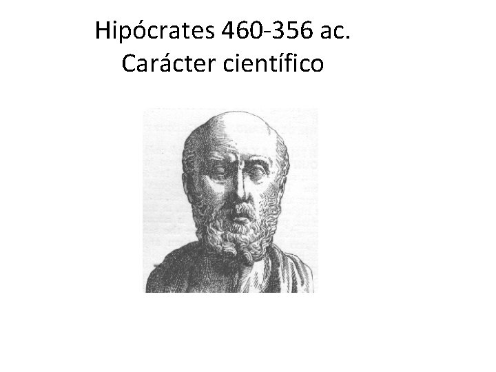 Hipócrates 460 -356 ac. Carácter científico 
