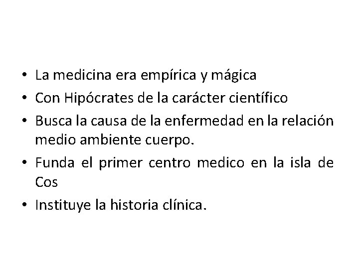  • La medicina era empírica y mágica • Con Hipócrates de la carácter