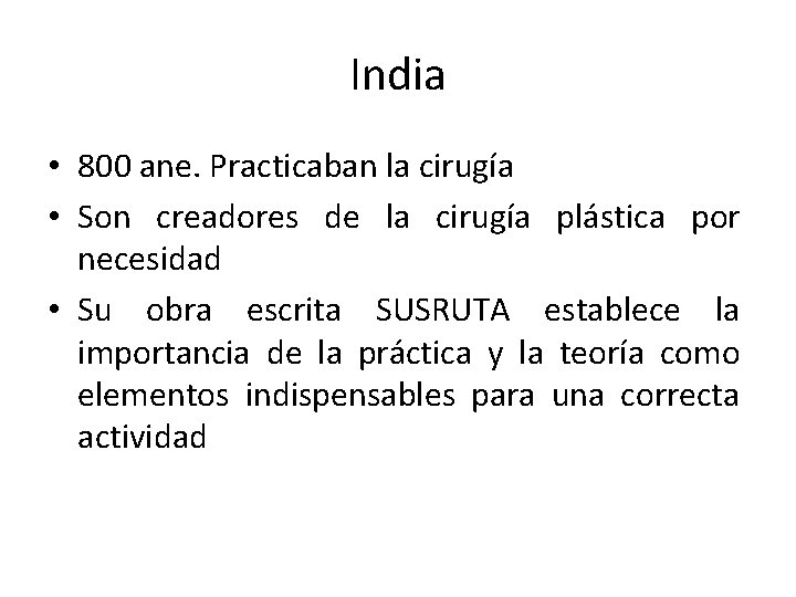India • 800 ane. Practicaban la cirugía • Son creadores de la cirugía plástica