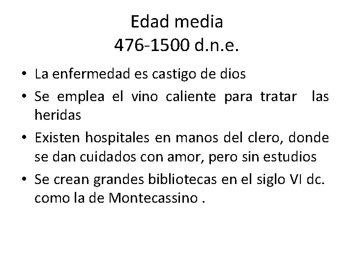 Edad media 476 -1500 d. n. e. • La enfermedad es castigo de dios