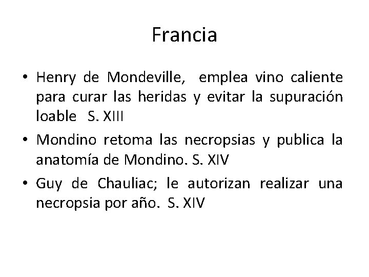 Francia • Henry de Mondeville, emplea vino caliente para curar las heridas y evitar