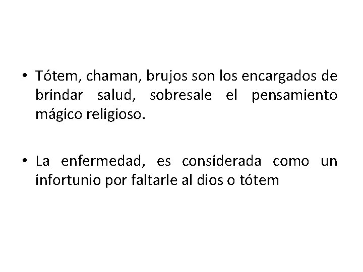  • Tótem, chaman, brujos son los encargados de brindar salud, sobresale el pensamiento