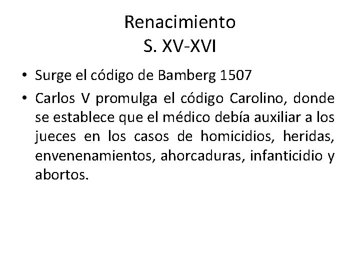 Renacimiento S. XV-XVI • Surge el código de Bamberg 1507 • Carlos V promulga