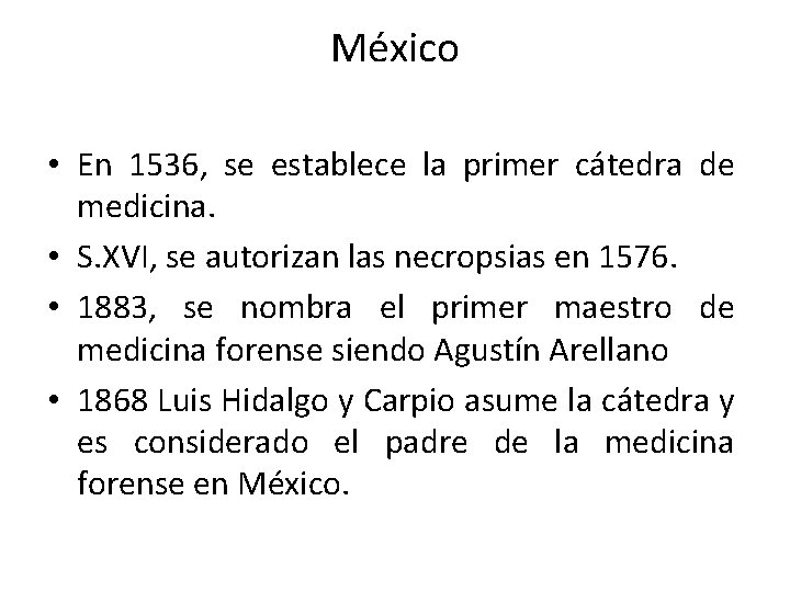 México • En 1536, se establece la primer cátedra de medicina. • S. XVI,