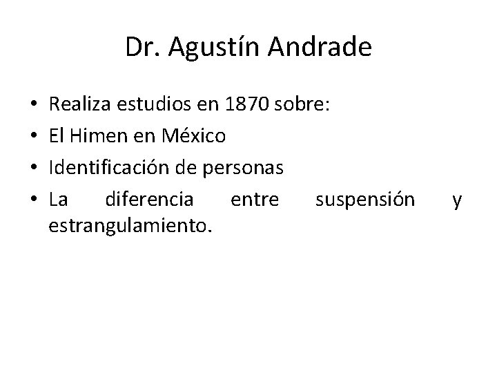 Dr. Agustín Andrade • • Realiza estudios en 1870 sobre: El Himen en México