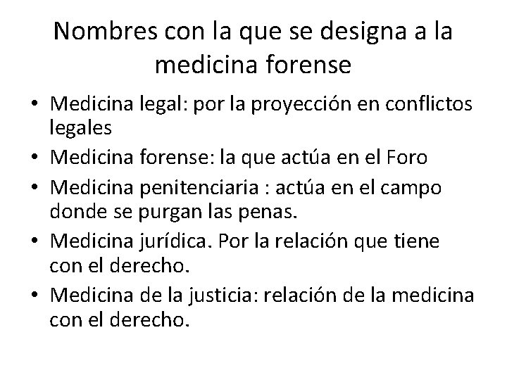 Nombres con la que se designa a la medicina forense • Medicina legal: por