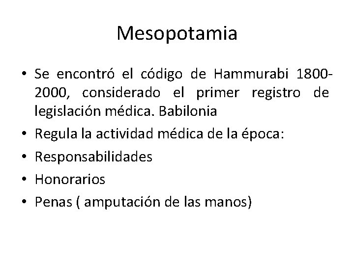 Mesopotamia • Se encontró el código de Hammurabi 18002000, considerado el primer registro de