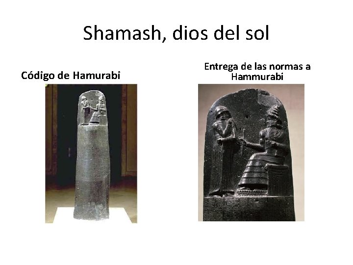 Shamash, dios del sol Código de Hamurabi Entrega de las normas a Hammurabi 