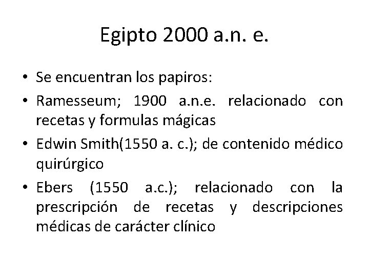 Egipto 2000 a. n. e. • Se encuentran los papiros: • Ramesseum; 1900 a.