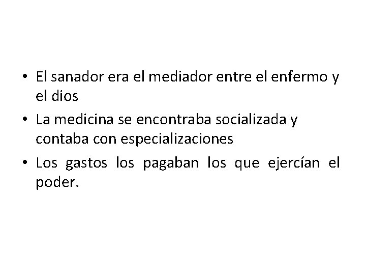  • El sanador era el mediador entre el enfermo y el dios •