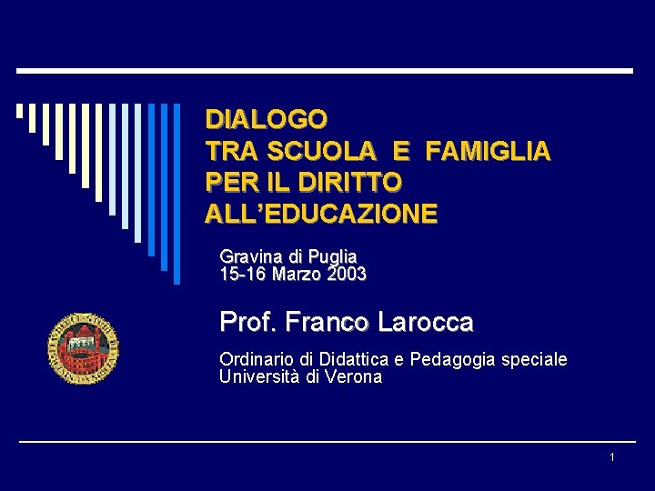 DIALOGO TRA SCUOLA E FAMIGLIA PER IL DIRITTO ALL’EDUCAZIONE Gravina di Puglia 15 -16