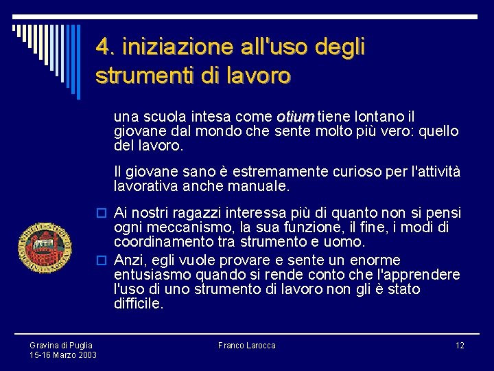 4. iniziazione all'uso degli strumenti di lavoro una scuola intesa come otium tiene lontano