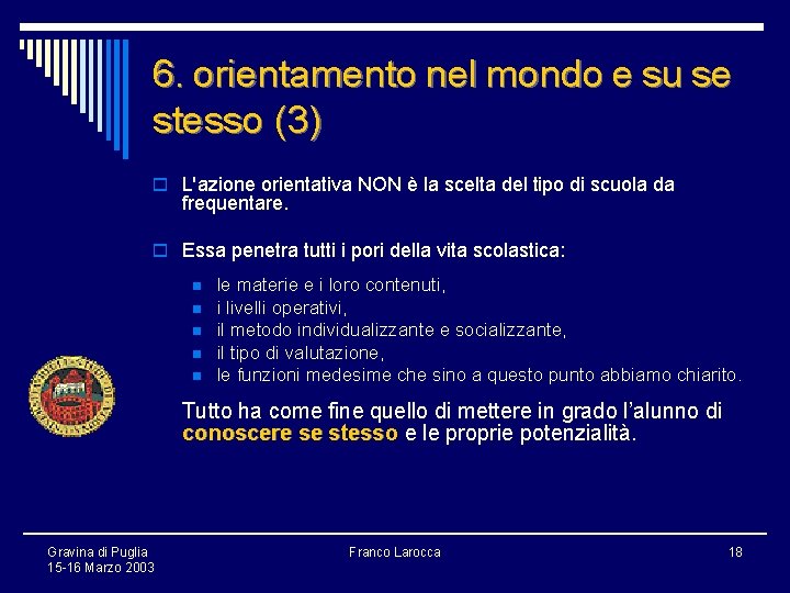 6. orientamento nel mondo e su se stesso (3) o L'azione orientativa NON è