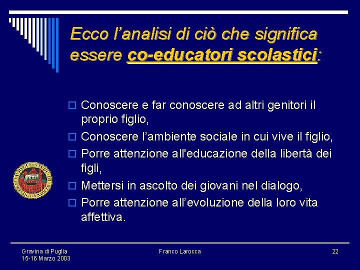 Ecco l’analisi di ciò che significa essere co-educatori scolastici: o Conoscere e far conoscere