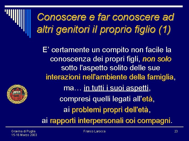 Conoscere e far conoscere ad altri genitori il proprio figlio (1) E’ certamente un