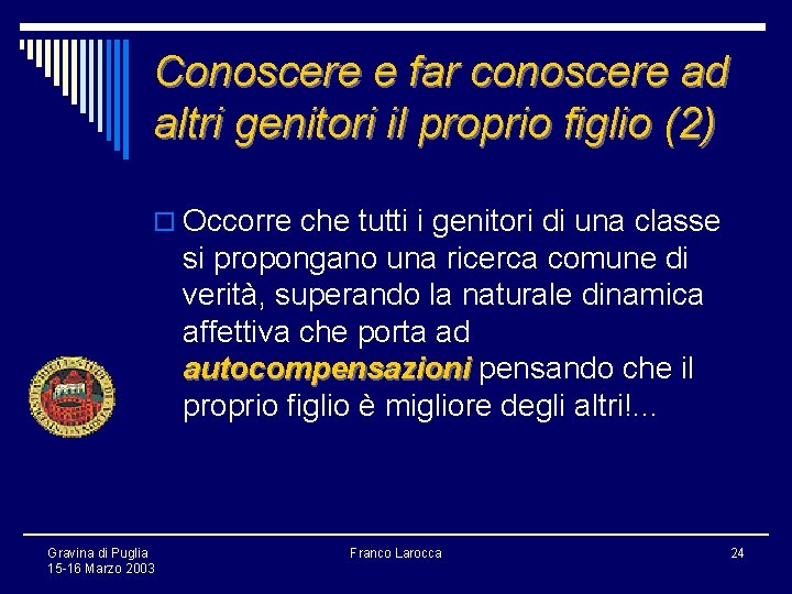 Conoscere e far conoscere ad altri genitori il proprio figlio (2) o Occorre che