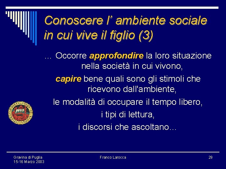 Conoscere l’ ambiente sociale in cui vive il figlio (3) … Occorre approfondire la