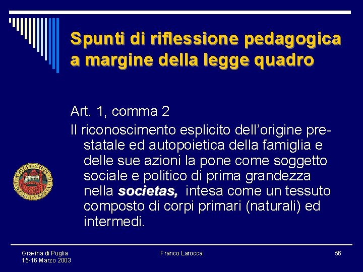 Spunti di riflessione pedagogica a margine della legge quadro Art. 1, comma 2 Il
