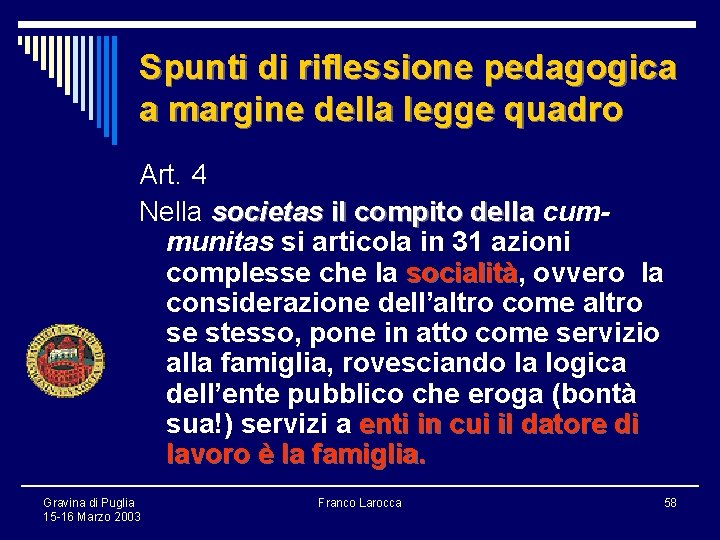 Spunti di riflessione pedagogica a margine della legge quadro Art. 4 Nella societas il