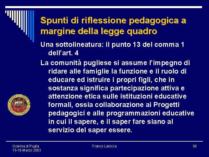 Spunti di riflessione pedagogica a margine della legge quadro Una sottolineatura: il punto 13