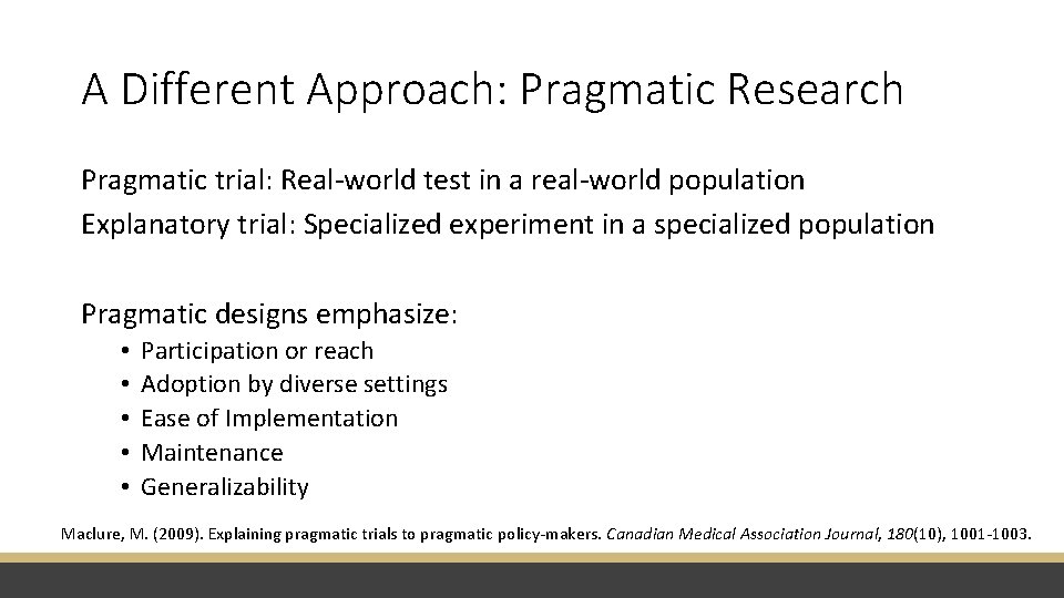 A Different Approach: Pragmatic Research Pragmatic trial: Real-world test in a real-world population Explanatory