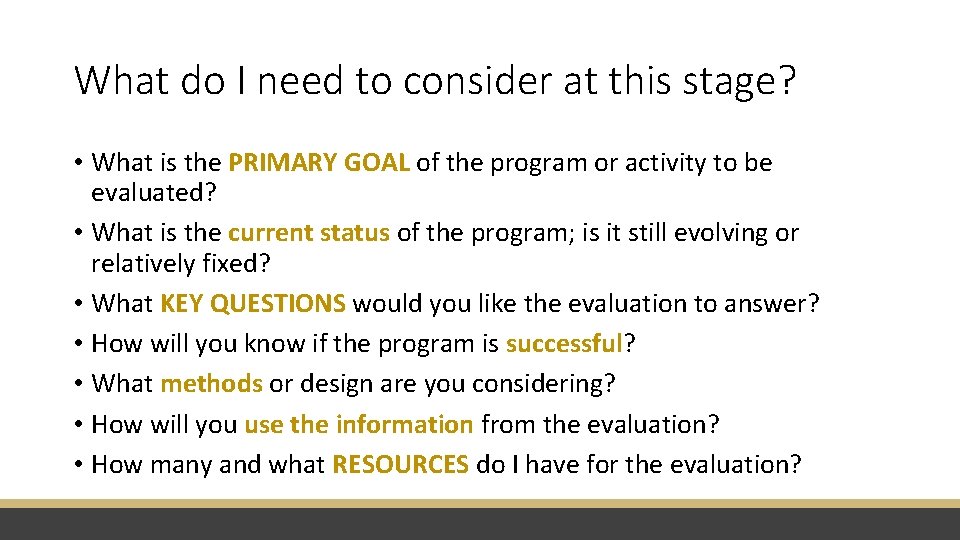 What do I need to consider at this stage? • What is the PRIMARY