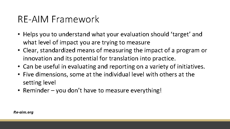 RE-AIM Framework • Helps you to understand what your evaluation should ‘target’ and what