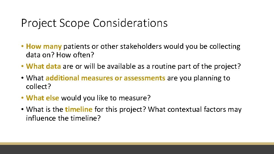 Project Scope Considerations • How many patients or other stakeholders would you be collecting