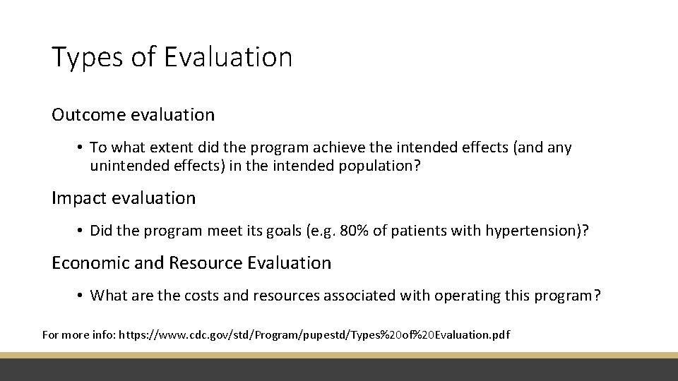 Types of Evaluation Outcome evaluation • To what extent did the program achieve the