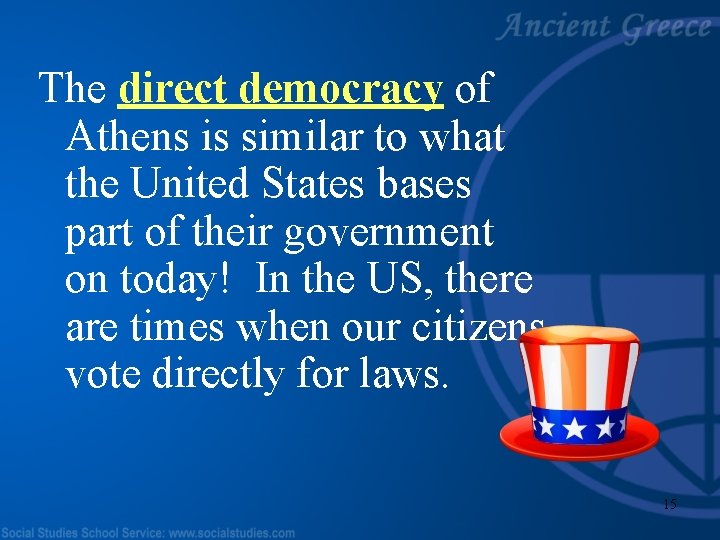 The direct democracy of Athens is similar to what the United States bases part