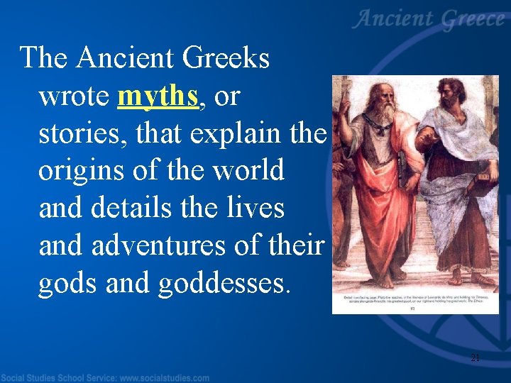 The Ancient Greeks wrote myths, or stories, that explain the origins of the world