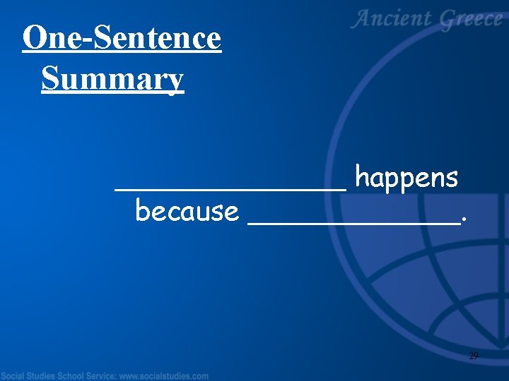 One-Sentence Summary _______ happens because ______. 29 