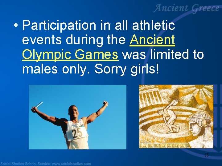  • Participation in all athletic events during the Ancient Olympic Games was limited