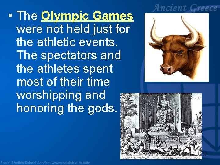  • The Olympic Games were not held just for the athletic events. The