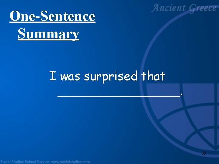 One-Sentence Summary I was surprised that ________. 38 