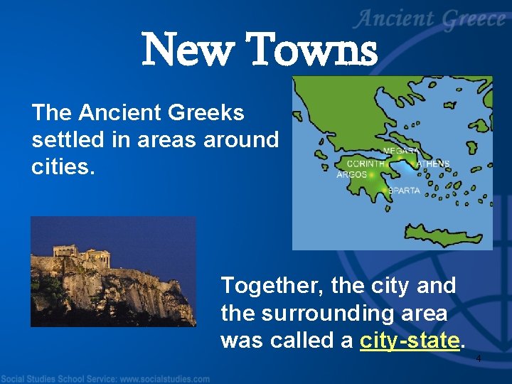 New Towns The Ancient Greeks settled in areas around cities. Together, the city and