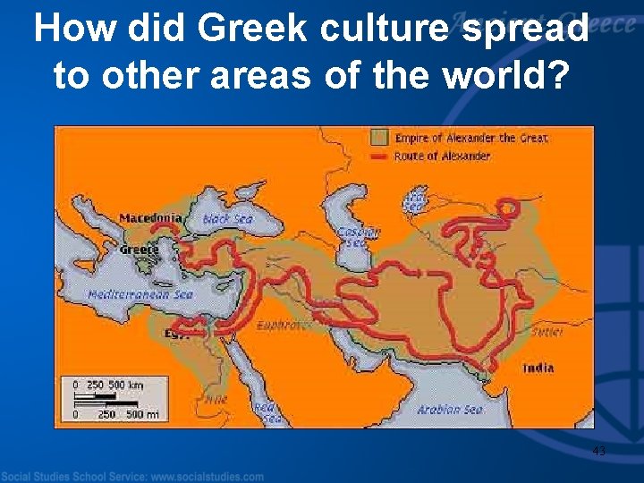 How did Greek culture spread to other areas of the world? 43 