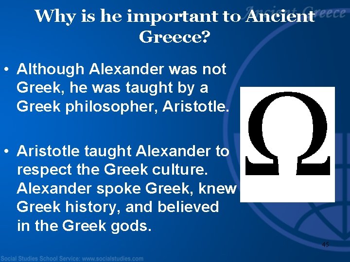 Why is he important to Ancient Greece? • Although Alexander was not Greek, he