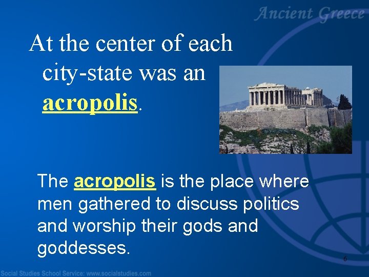 At the center of each city-state was an acropolis. The acropolis is the place