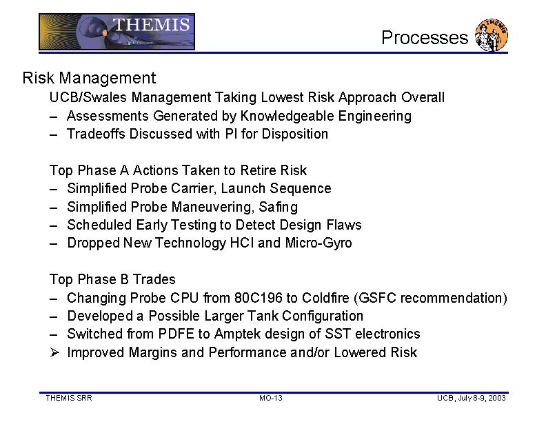 Processes Risk Management UCB/Swales Management Taking Lowest Risk Approach Overall – Assessments Generated by