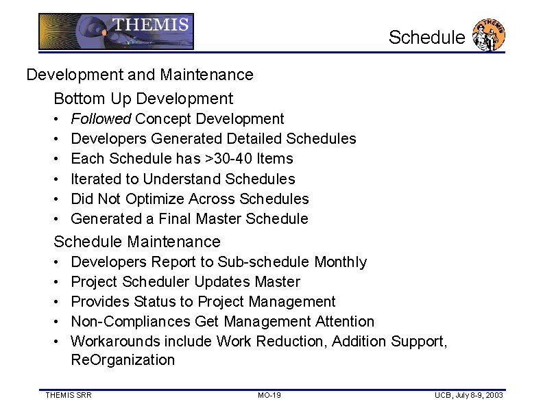 Schedule Development and Maintenance Bottom Up Development • • • Followed Concept Development Developers