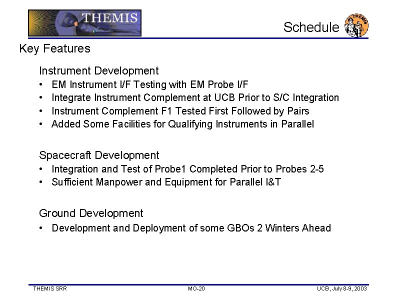 Schedule Key Features Instrument Development • • EM Instrument I/F Testing with EM Probe