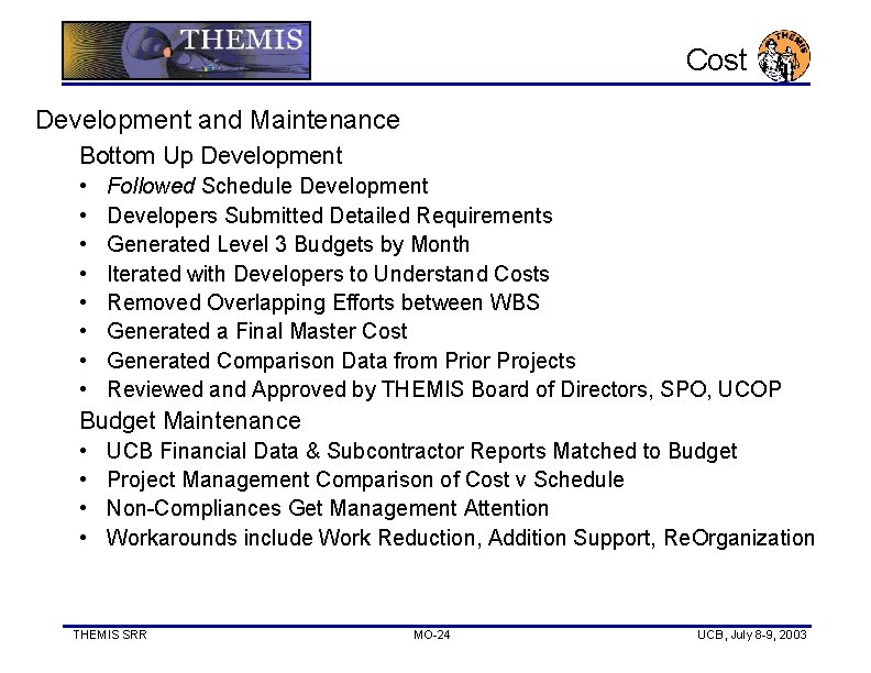 Cost Development and Maintenance Bottom Up Development • • Followed Schedule Development Developers Submitted