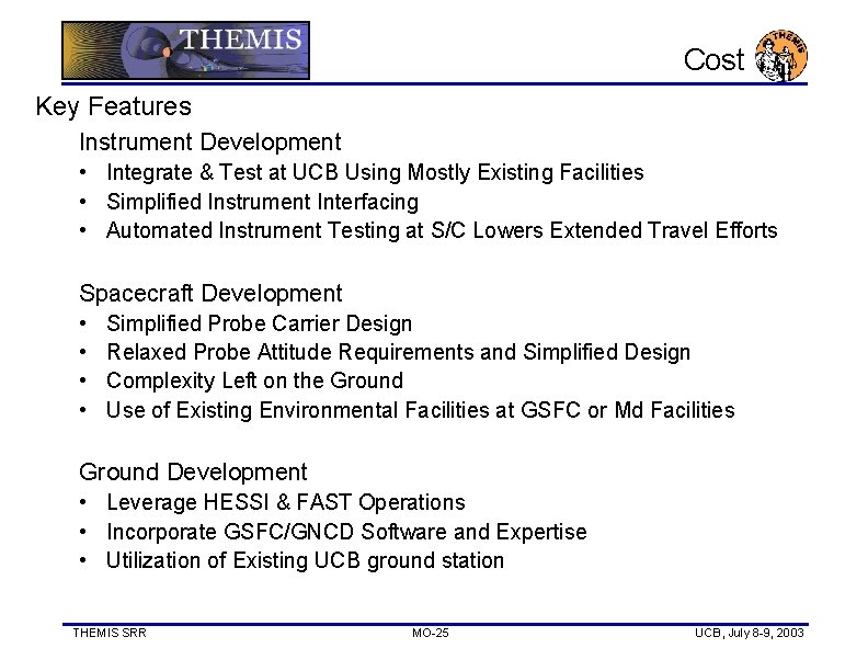 Cost Key Features Instrument Development • Integrate & Test at UCB Using Mostly Existing