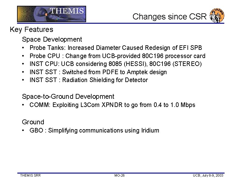 Changes since CSR Key Features Space Development • • • Probe Tanks: Increased Diameter