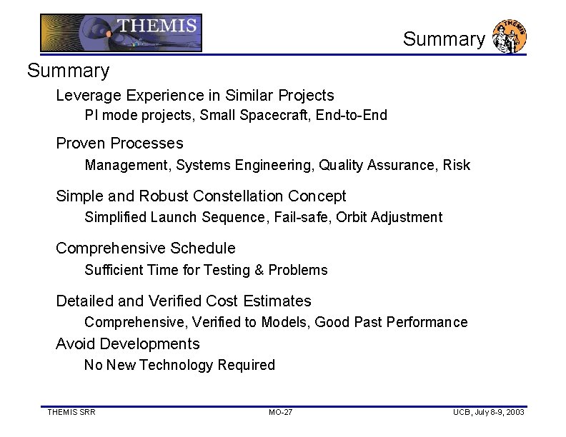 Summary Leverage Experience in Similar Projects PI mode projects, Small Spacecraft, End-to-End Proven Processes