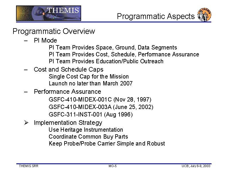 Programmatic Aspects Programmatic Overview – PI Mode PI Team Provides Space, Ground, Data Segments
